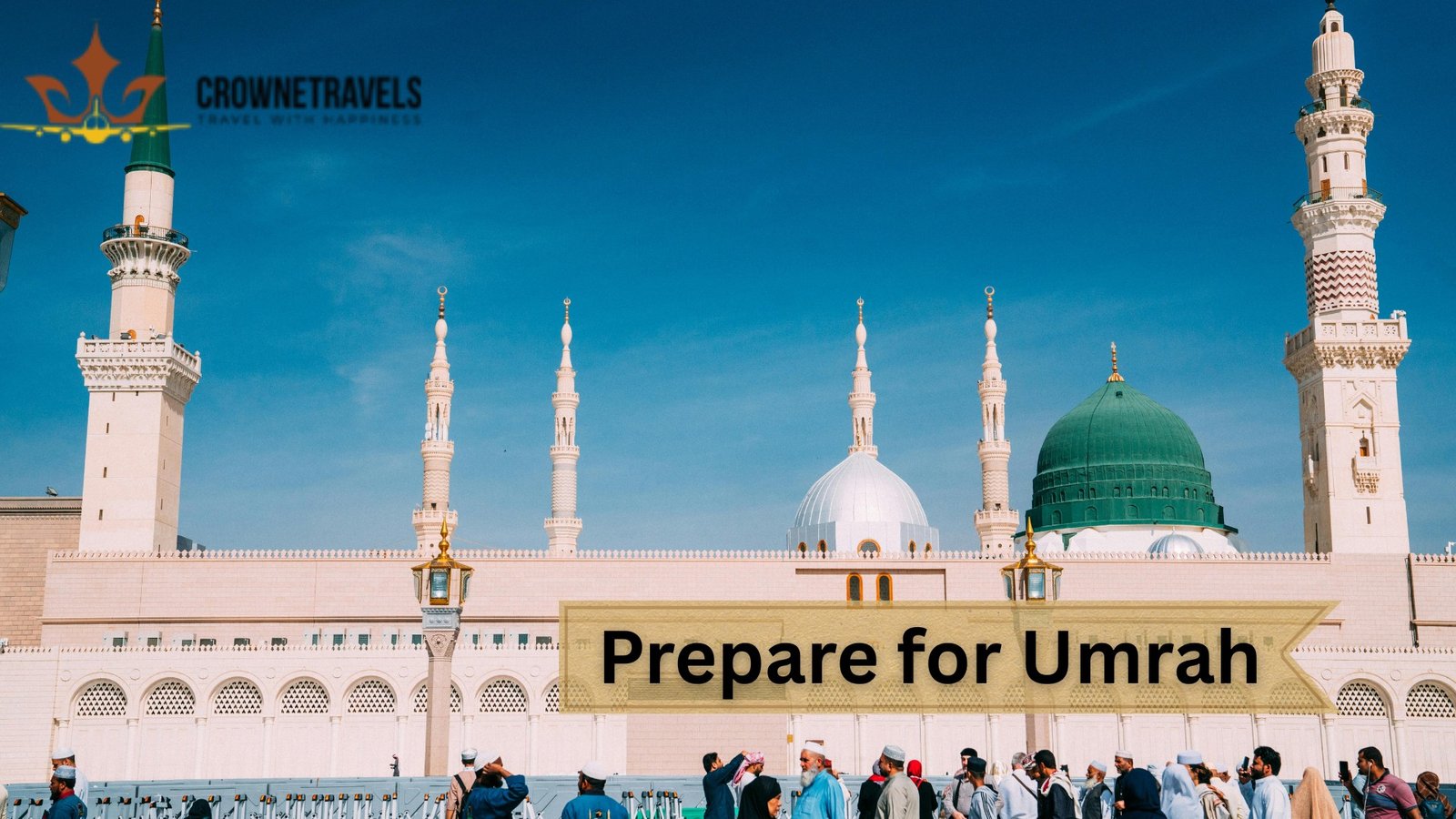 Prepare for Umrah crowne travels