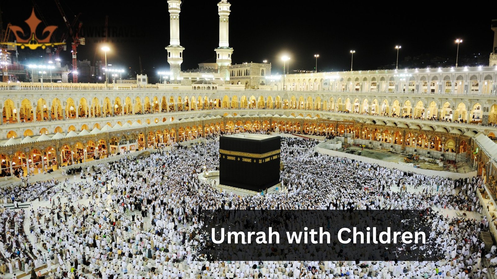 Umrah with Children crowne travels
