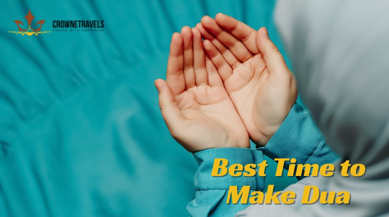 Best Time to Make Dua With Crowne Travels