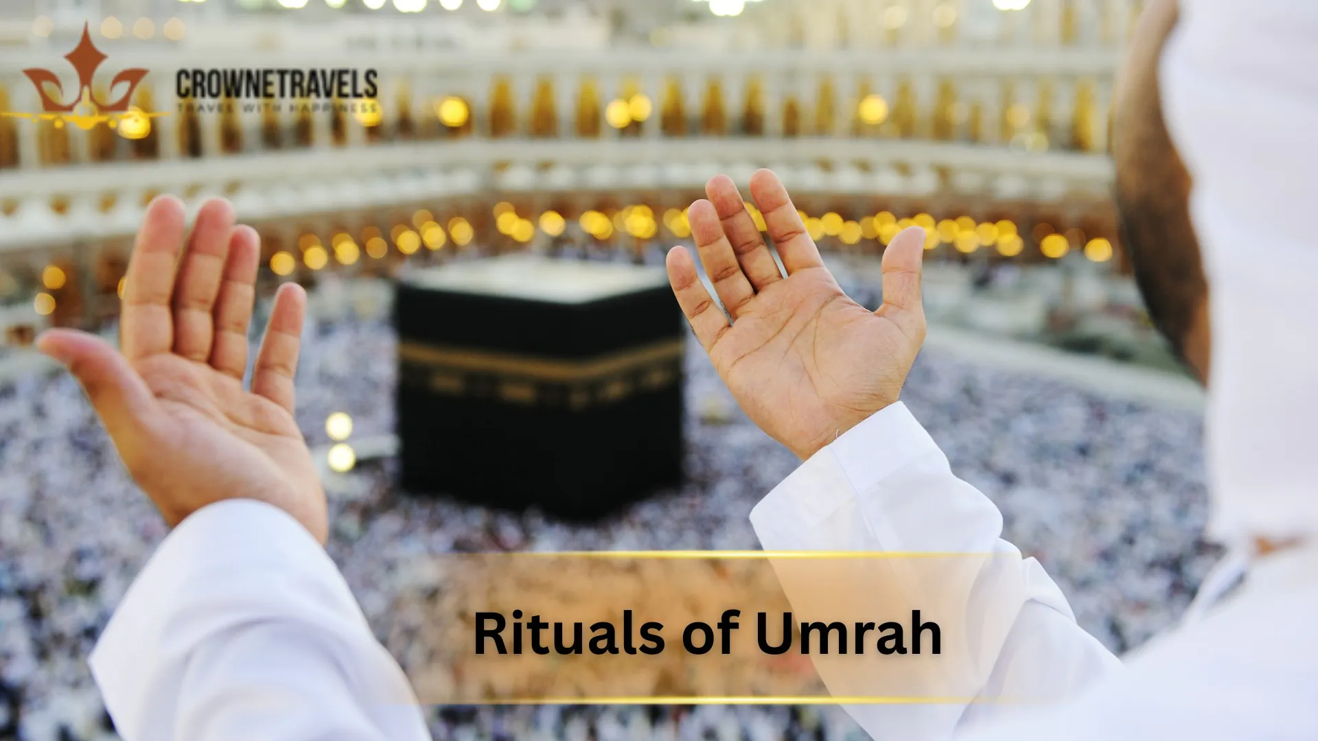 Rituals of Umrah Crowne travels