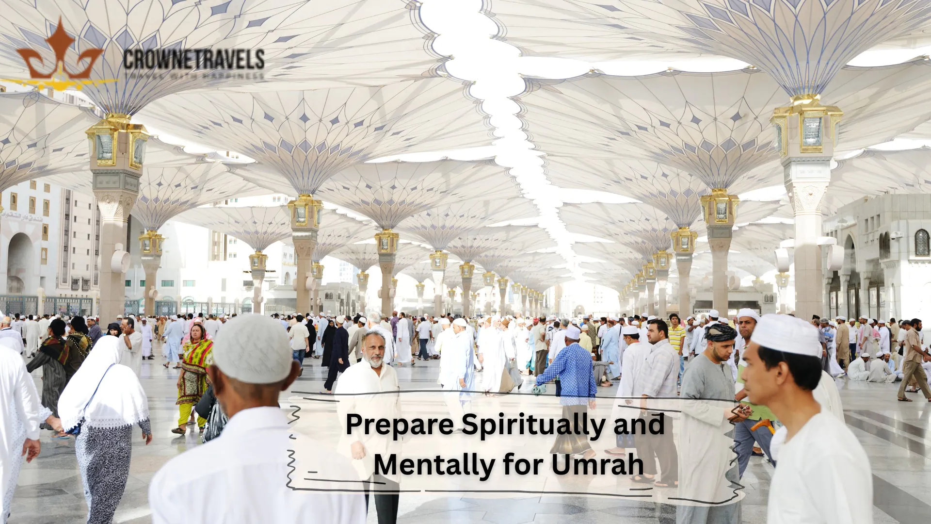 Prepare Spiritually and Mentally for Umrah crowne travels