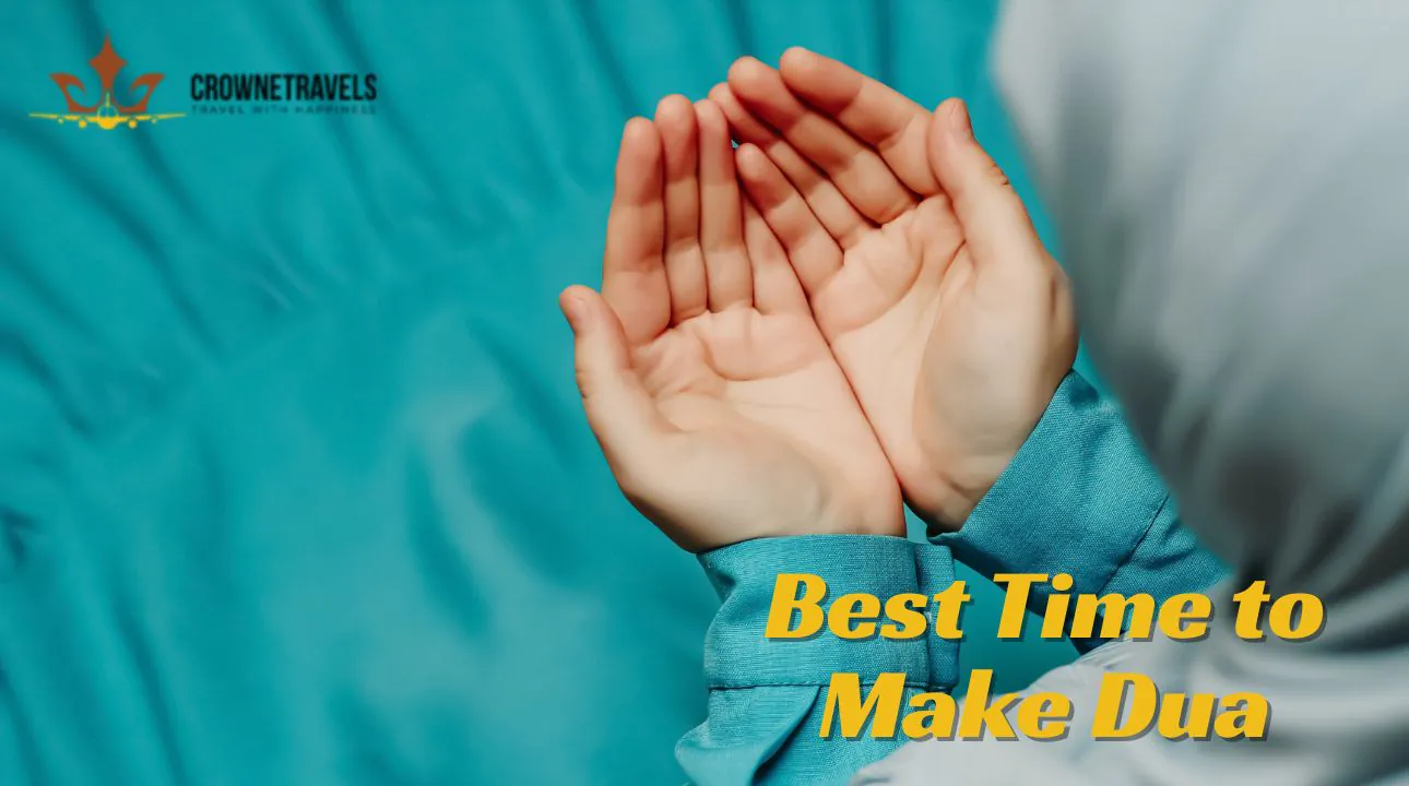 Best Time to Make Dua With Crowne Travels