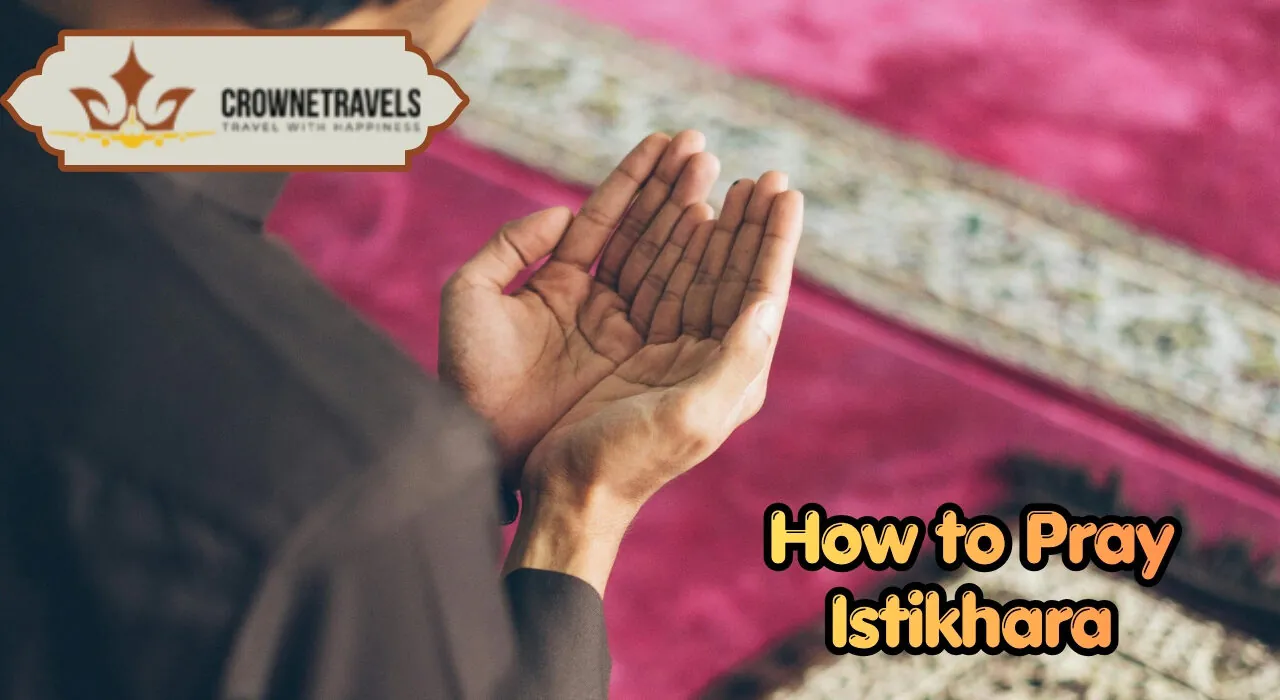 How to Pray Istikhara With Crowne Travels