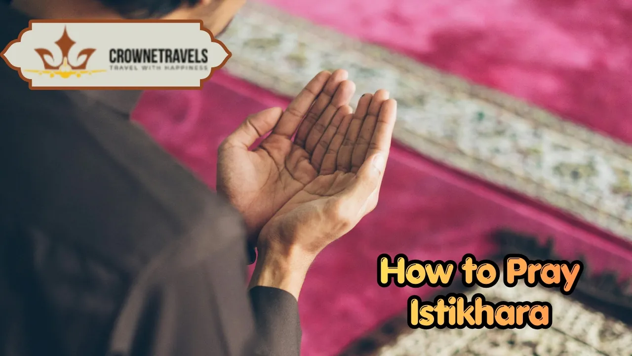 How to Pray Istikhara With Crowne Travels