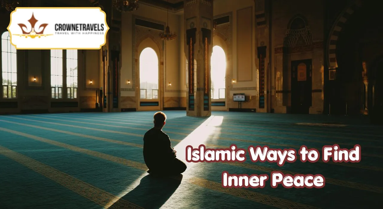 Islamic Ways to Find Inner Peace With Crowne Travels